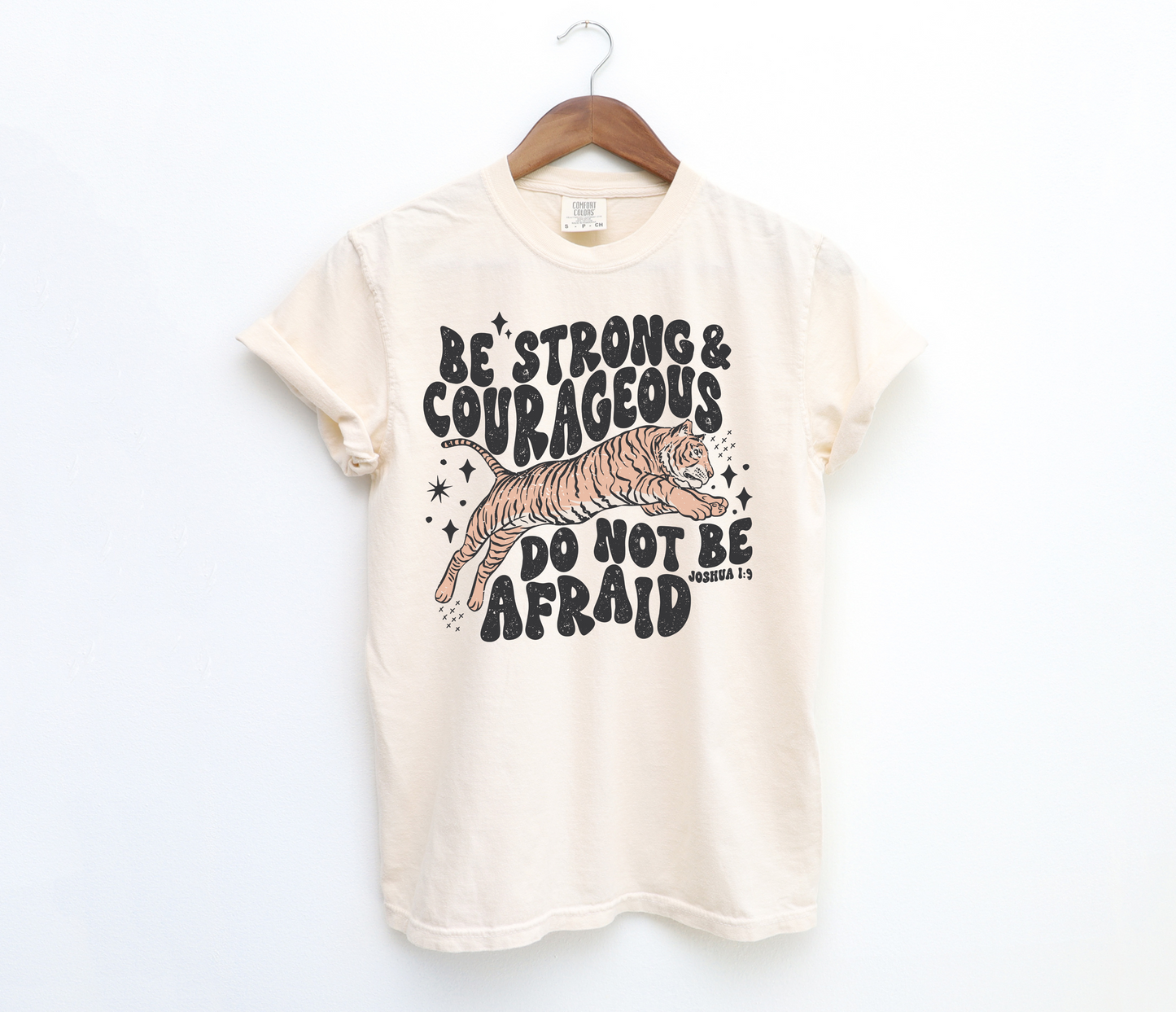 Be Strong and Courageous Joshua 1:9 Comfort Colors shirt