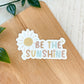 Be The Sunshine Sticker