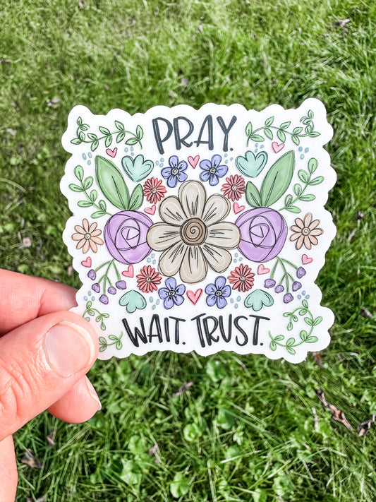 Pray Wait Trust waterproof sticker