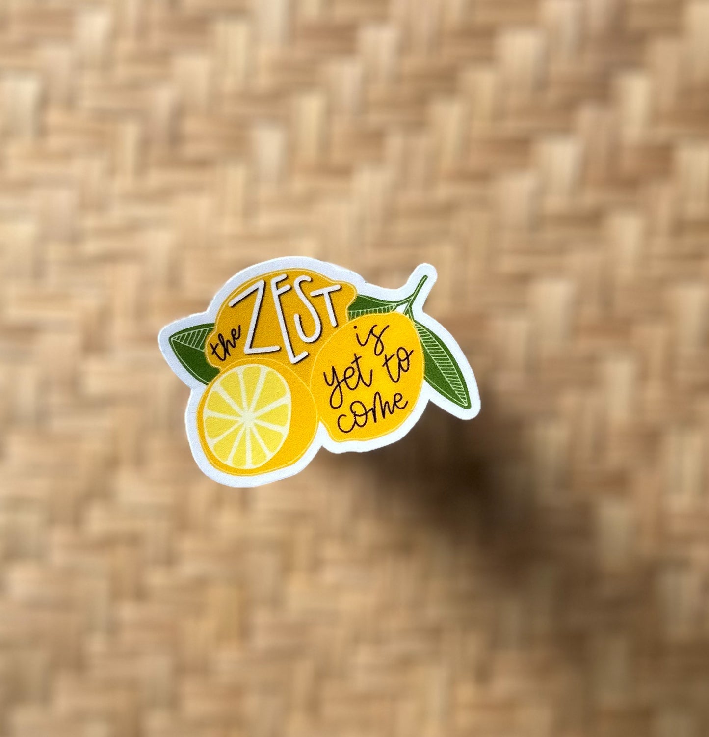 The Zest is Yet to Come waterproof sticker