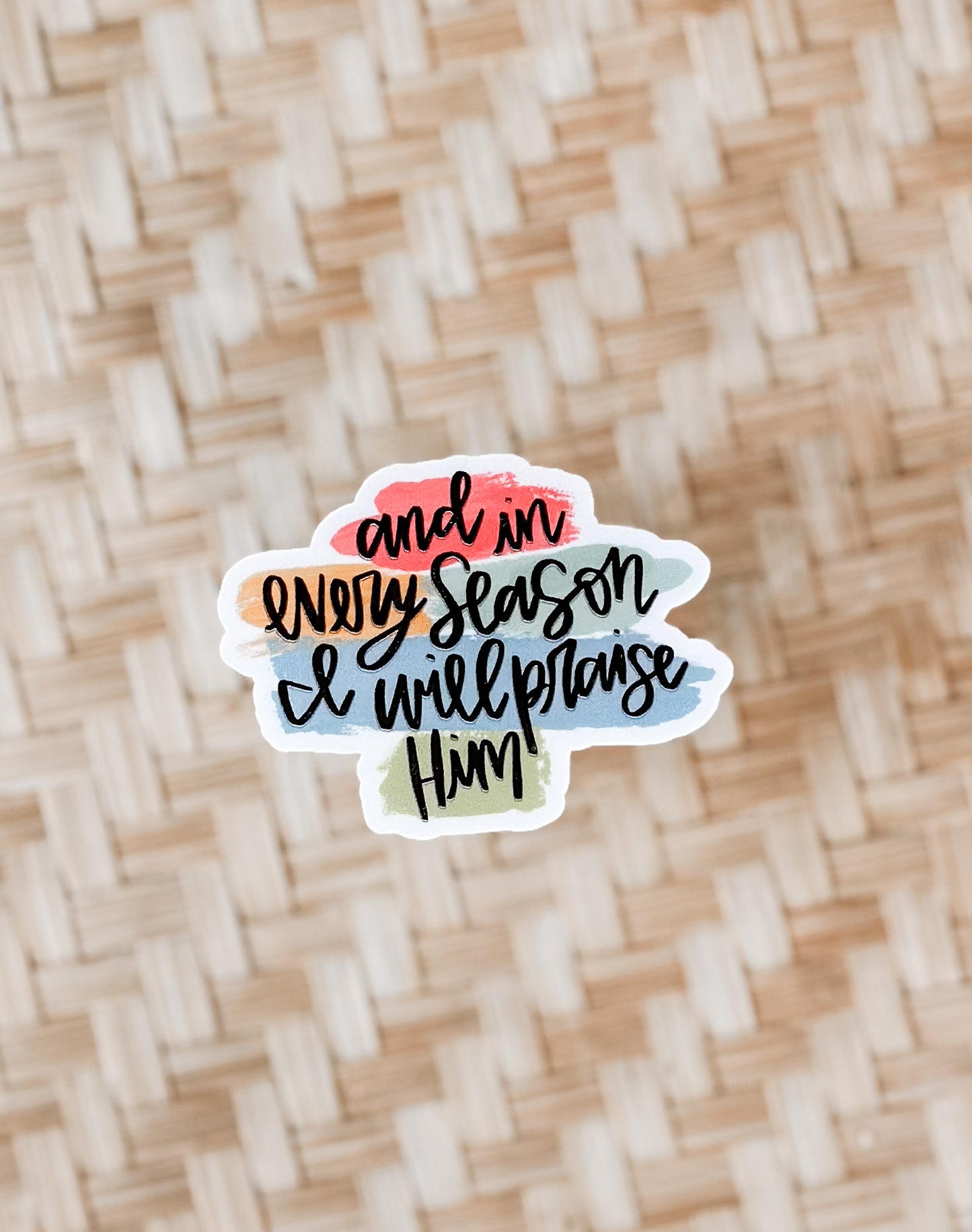 And in every season I will praise him waterproof sticker