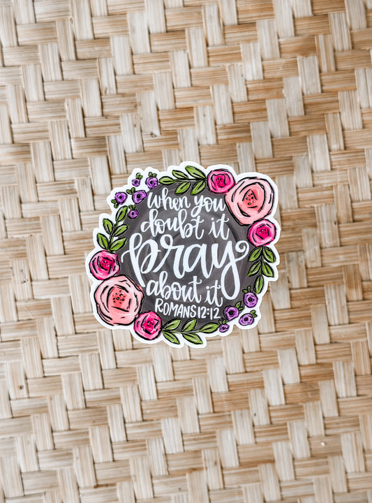 When you doubt it, pray about it waterproof sticker