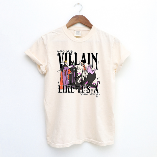 You say villain like its a bad thing comfort colors shirt