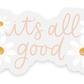 Clear It's All Good Daisy Sticker 3x1.25in